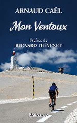 Mon Ventoux de Arnaud Caël