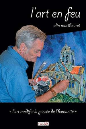 L'Art En Feu de Alin Marthouret