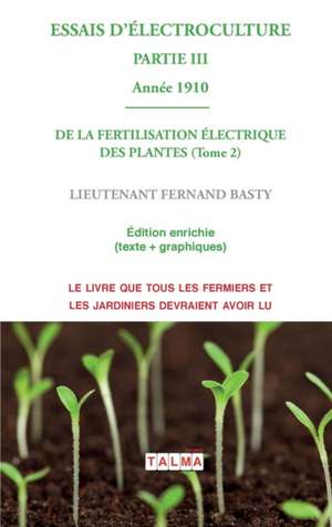 Essais D'Electroculture (Partie 3) de Fernand Basty