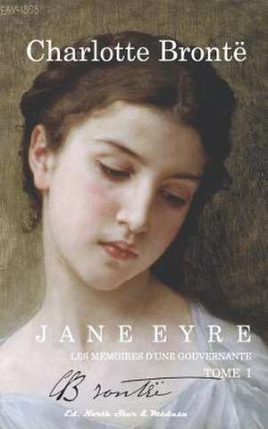 Jane Eyre: Memoires D'Une Gouvernante (Tome I) de Charlotte Bronte