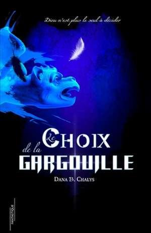 Le Choix de la Gargouille de Dana B. Chalys