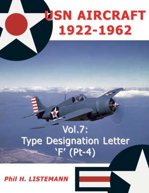 USN Aircraft 1922-1962: Type designation letters 'F' (Part Four) de H. Listemann