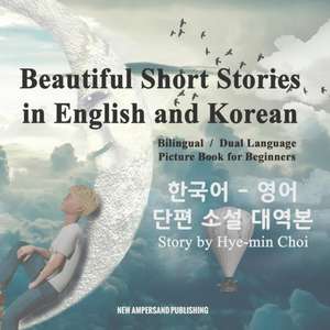 Beautiful Short Stories in English and Korean - Bilingual / Dual Language Picture Book for Beginners de Mi-Hyeon Choi