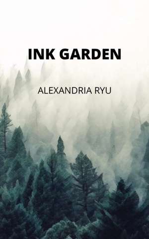 Ink Garden de Alexandria Ryu