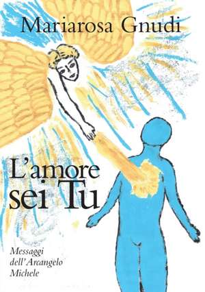 L'amore sei Tu de Mariarosa Gnudi