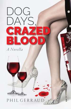 Dog Days, Crazed Blood de Phil Gerraud