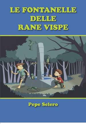 Le fontanelle delle rane vispe: l'acqua e le rane de Pepe Selero