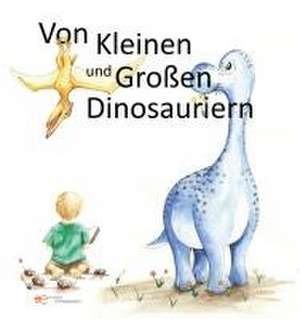 VON KLEINEN UND GROSSEN DINOSAURIERN de Sebastian Lehmann