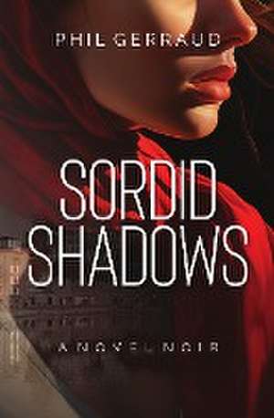 Sordid Shadows de Phil Gerraud