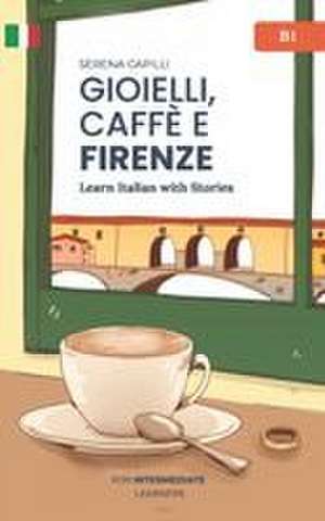 Gioielli, Caffè e Firenze de Serena Capilli
