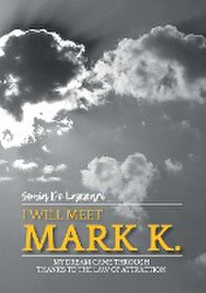 "I will meet Mark K." My dream came through thanks to the law of attraction de Sonia de Lazzari