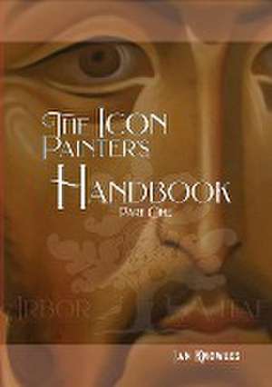 The Icon Painter's Handbook de Ian Knowles