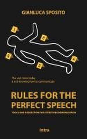 Rules for the Perfect Speech: Tools and Suggestions for Effective Communication de Gianluca Sposito