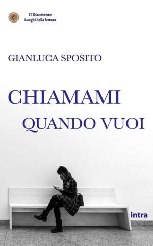 Chiamami quando vuoi de Gianluca Sposito