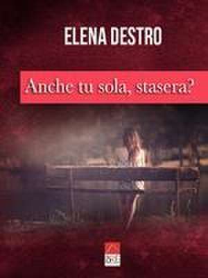 Anche tu sola, stasera? de Elena Destro (Brè Edizioni)