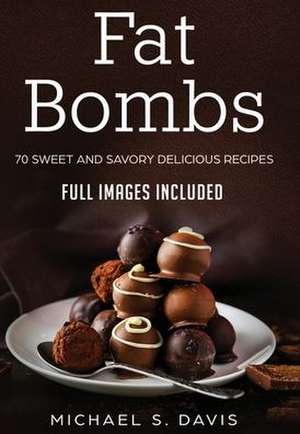 Keto Fat Bombs de Michael S. Davis