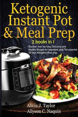 Ketogenic Instant Pot & Meal Prep - 2 books in 1 de Allyson C. Naquin