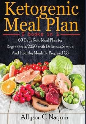 Ketogenic Meal Plan- 2 books in 1 de Allyson C. Naquin