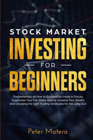 Stock Market Investing for Beginners de Peter Matera