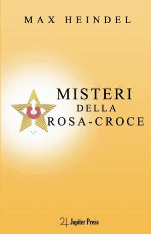 Misteri della Rosa-Croce de Max Heindel