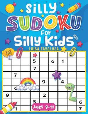 Silly Sudoku for Silly Kids Ages 9-12 de Luisa Favolosa