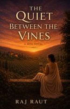 The quiet between the vines de Raj Prakash Raut Rpr69