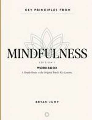 Key Principles From Mindfulness Edition 1 de Bryan Jump