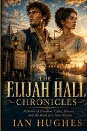 The Elijah Hall Chronicles de Ian Hughes