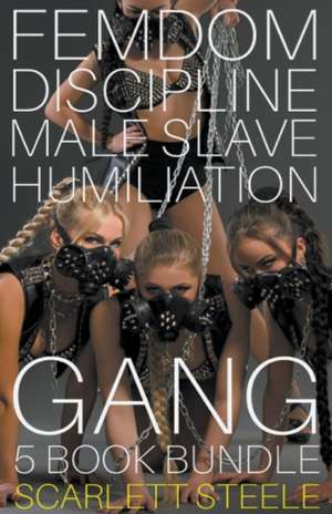 Femdom Discipline Male Slave Humiliation Gang - 5 book bundle de Scarlett Steele