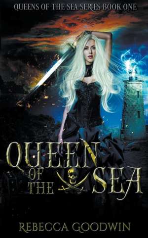 Queen of the Sea de Rebecca Goodwin