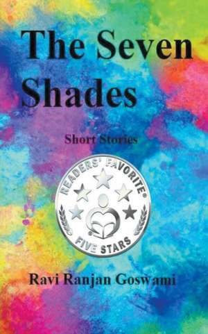 The Seven Shades de Ravi Ranjan Goswami