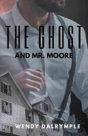 The Ghost and Mr. Moore de Wendy Dalrymple