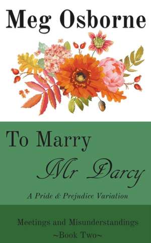 To Marry Mr Darcy - A Pride and Prejudice Variation de Meg Osborne