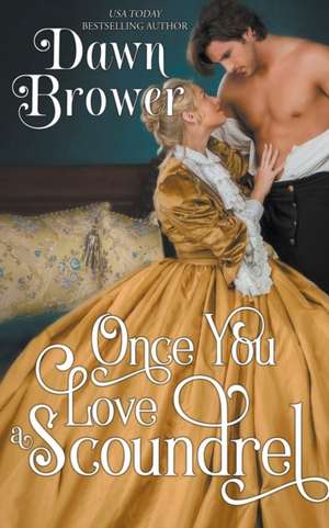 Once You Love a Scoundrel de Dawn Brower