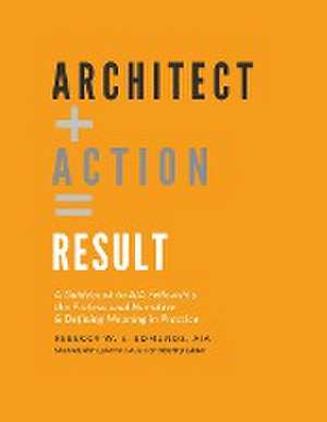 Architect + Action = Result de Rebecca W. E. Aia Edmunds