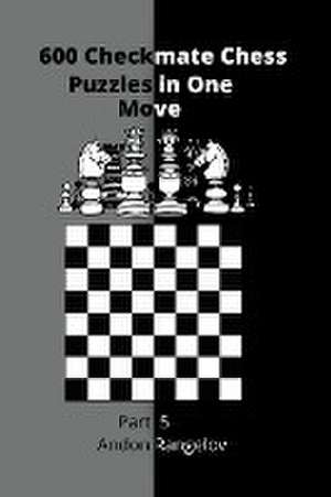 600 Checkmate Chess Puzzles in One Move, Part 5 de Andon Rangelov