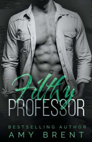 Filthy Professor de Amy Brent