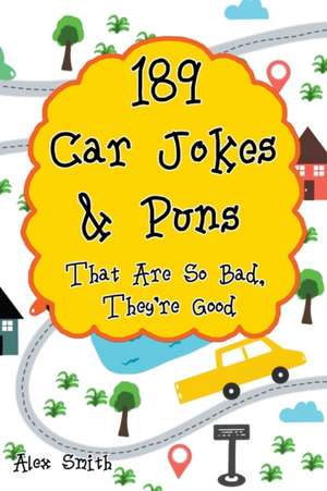 189 Car Jokes & Puns That Are So Bad, They're Good de Alex Smith