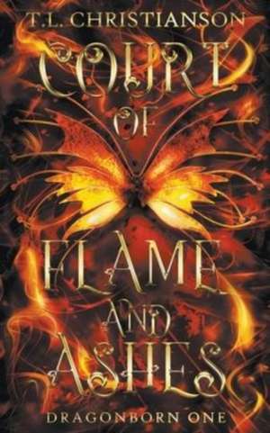 Court of Flame and Ashes de T. L. Christianson