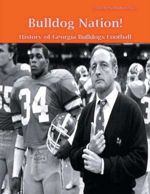 Bulldog Nation! History of Georgia Bulldogs Football de Steve Fulton