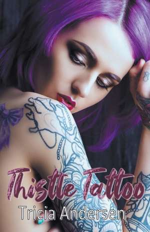 Thistle Tattoo de Tricia Andersen