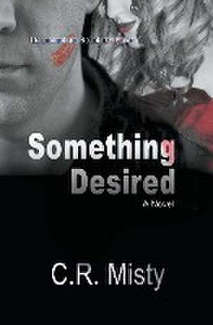 Something Desired de C. R. Misty