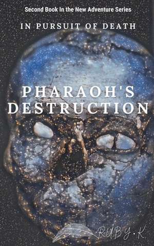 Pharaoh's Destruction de Ruby K. Gold