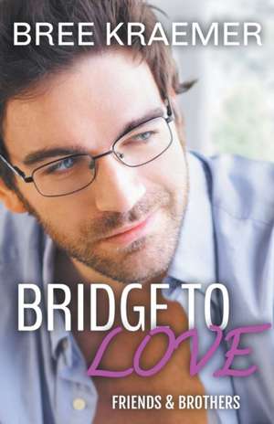 Bridge To Love de Bree Kraemer