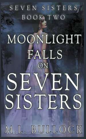 Moonlight Falls On Seven Sisters de M. L. Bullock