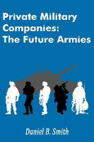 Private Military Companies de Daniel B. Smith