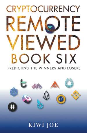 Cryptocurrency Remote Viewed Book Six de Kiwi Joe