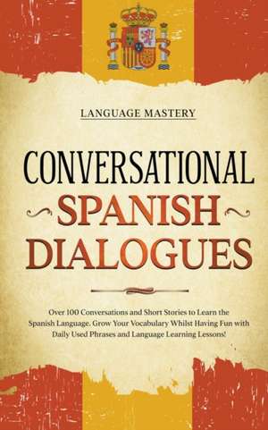 Conversational Spanish Dialogues de Language Mastery