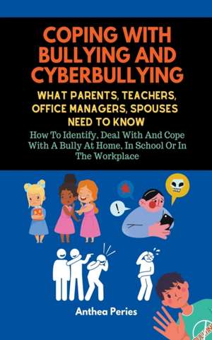 Coping With Bullying And Cyberbullying de Anthea Peries