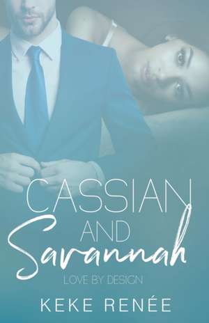 Cassian and Savannah Love by Design de Keke Renée